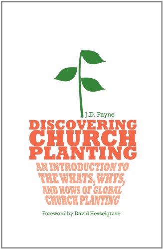 discovering church planting an introduction to the whats whys and hows of global church planting