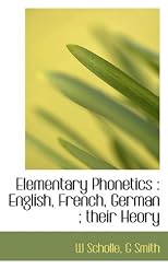 Elementary Phonetics: English, French, German ; their Heory