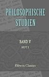 Produkt-Bild: Philosophische Studien: Herausgegeben von Wilhelm Wundt. Band 5. Heft 3