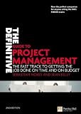 The definitive guide to project management : the fast track to getting the job done on time and on budget