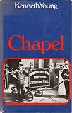 Chapel : the joyous days and prayerful nights of the Nonconformists in their heyday, circa 1850-1950