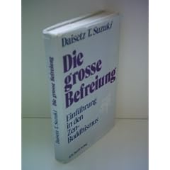 Daisetz T. Suzuki: Die gro�e Befreiung - Einf�hrung in den Zen-Buddhismus