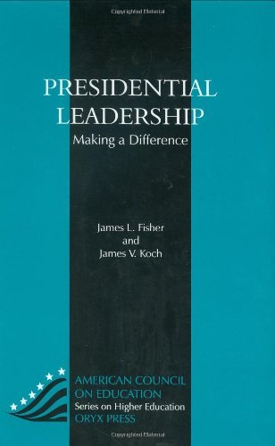 Presidential Leadership: Making a Difference (American Council on Education/Oryx Press Series on Higher Education)