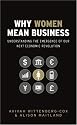 Why Women Mean Business: Understanding the Emergence of our Next Economic Revolution