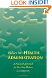 Ethics in Health Administration: A Practical Approach for Decision Makers