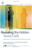 Revealing the Hidden Social Code: Social Stories for People with Autistic Spectrum Disorders
