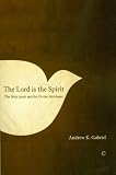 The Lord is the Spirit : the Holy Spirit and the divine attributes