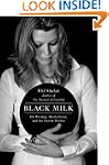 Black Milk: On Writing, Motherhood, a...