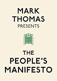 Mark Thomas Presents the People's Manifesto Mark Thomas Presents the People's Manifesto