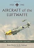Aircraft of the Luftwaffe, 1935-1945: An Illustrated Guide