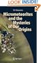 Micrometeorites and the Mysteries of Our Origins (Advances in Astrobiology and Biogeophysics)