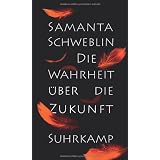 Die Wahrheit �ber die Zukunft: Erz�hlungenvon "Samanta Schweblin"