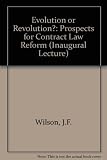Evolution or revolution? - prospects for contract law reform : an inaugural lecture delivered at the University on 21st January 1969