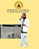 Press Lord: The Autobiography Of Rapper And Writer Charles Purnell