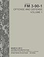 Field Manual FM 3-90-1 Offense and Defense Volume 1   March 2013