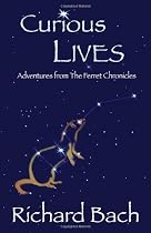 CURIOUS LIVES: Adventures From The Ferret Chronicles