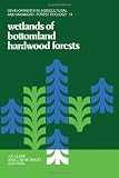 Wetlands of bottomland hardwood forests : proceedings of a workshop on bottomland hardwood forest wetlands of the southeastern United States held at Lake Lanier, Georgia June 1-5, 1980