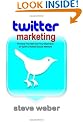 Twitter Marketing: Promote Yourself and Your Business on Earth's Hottest Social Network
