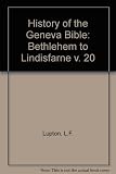 A history of the Geneva Bible. 20, Bethlehem to Lindisfarne