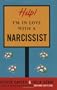 Help! I'm in Love with a Narcissist