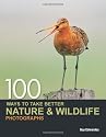 100 Ways to Take Better Nature & Wildlife Photographs