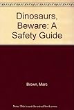 Dinosaurs beware! : a safety guide