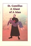 St. Camillus the Saint of the Red Cross (Life Illustrated with Original Pictures by E. Massari and M. Rem-Picci)