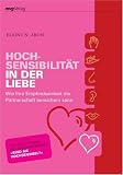 Hochsensibilität in der Liebe: Wie Ihre Empfindsamkeit die Partnerschaft bereichern kann