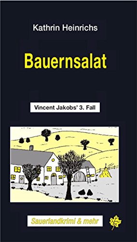 Bauernsalat: Vincent Jakobs' 3. Fall (Sauerlandkrimi und mehr) (German Edition)