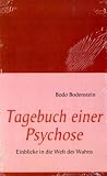Tagebuch einer Psychose: Einblicke in die Welt des Wahns - Bodo Bodenstein