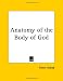 Anatomy of the Body of God: Being the Supreme Revelation of Cosmic Consciousness