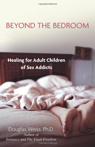 Beyond the Bedroom: Healing for Adult Children of Sex Addicts