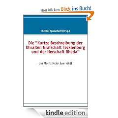 Die "Kurtze Beschreibung der Uhralten Grafschaft Tecklenburg und der Herschaft Rheda": des Moritz Meier (um 1685)