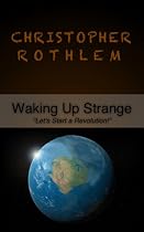 Waking Up Strange (Let's Start a Revolution!)-From Free Kindle Books Library Click to Download Free Kindle Book -> Waking Up Strange (Let's Start a Revolution!)