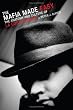 The Mafia Made Easy: The Anatomy and Culture of La Cosa Nostra