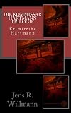 Die Kommissar Hartmann Trilogie (Krimireihe Hartmann)