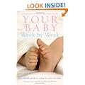 Your Baby Week By Week: The ultimate guide to caring for your new baby