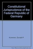 The constitutional jurisprudence of the Federal Republic of Germany