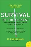 Survival of the Sickest: A Medical Maverick Discovers Why We Need Disease