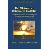 the all weather retirement portfolio your post retirement investment guide to a worry free income for life
