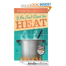 If You Can't Stand the Heat: Poppy Markham: Culinary Cop Series, Book 1