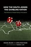 How the South Joined the Gambling Nation: The Politics of State Policy Innovation