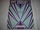 WHY SHOULDNT I ARTHUR FREED 1931 SHEET MUSIC SHEET MUSIC 281