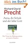 Anna, die Schule und der liebe Gott: Der Verrat des Bildungssystems an unseren Kindern