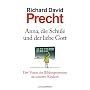 Anna, die Schule und der liebe Gott: Der Verrat de&hellip von Richard David Precht