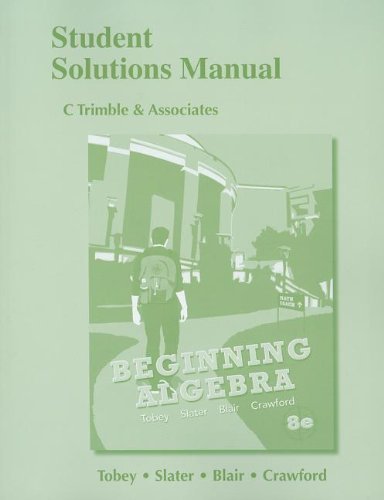 Student Solutions Manual for Beginning Algebra 8th edition by Tobey Jr., John, Slater, Jeffrey, Blair, Jamie, Crawford, Je (2012) Paperback