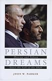 Persian Dreams: Moscow and Tehran Since the Fall of the Shah