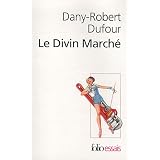 Le Divin March�: La r�volution culturelle lib�ralepar Dany-Robert Dufour