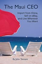 The Maui CEO: Import from China, Sell on eBay, and Live Wherever You Want