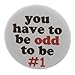 You have to be odd to be #1 (Humor) 1.25